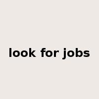 look for jobs是什么意思