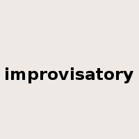 improvisatory是什么意思