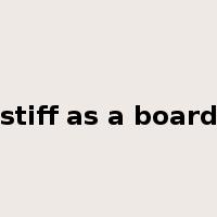 stiff as a board是什么意思