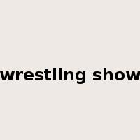 wrestling show是什么意思