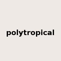 polytropical是什么意思