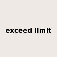 exceed limit是什么意思