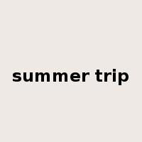 summer trip是什么意思