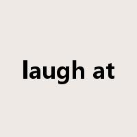 laugh at是什么意思