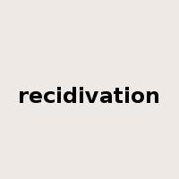 recidivation是什么意思