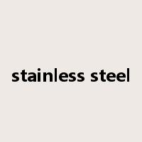 stainless steel是什么意思