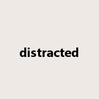 distracted是什么意思