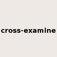 cross-examine