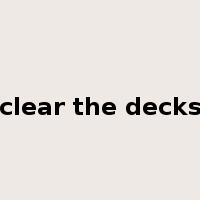 clear the decks是什么意思