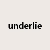 underlie是什么意思