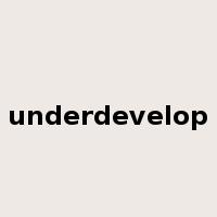 underdevelop是什么意思