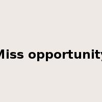 Miss opportunity是什么意思