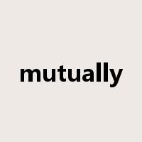 mutually是什么意思