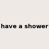 have a shower是什么意思