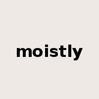 moistly