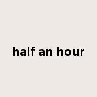 half an hour是什么意思