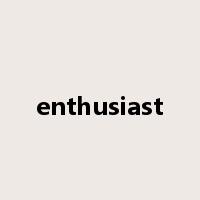 enthusiast是什么意思