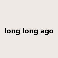 long long ago是什么意思