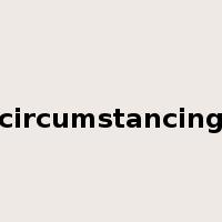 circumstancing是什么意思