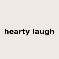 hearty laugh是什么意思