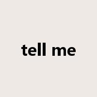tell me
