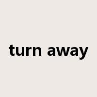 turn away是什么意思