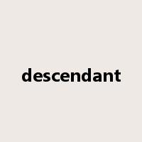 descendant是什么意思