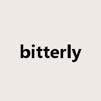 bitterly是什么意思