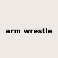 arm wrestle是什么意思