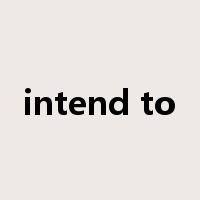 intend to