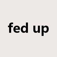 fed up是什么意思