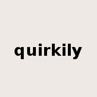 quirkily