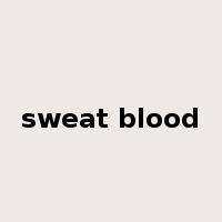 sweat blood是什么意思