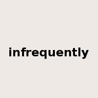 infrequently