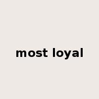 most loyal是什么意思