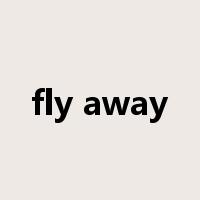 fly away是什么意思