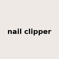 nail clipper是什么意思