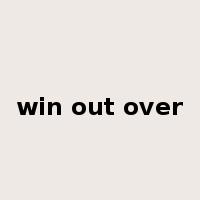 win out over