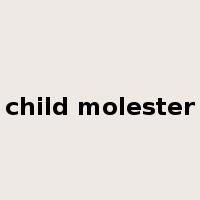 child molester是什么意思