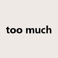 too much