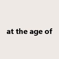 at the age of