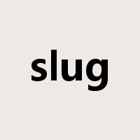 slug