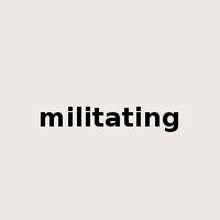 militating