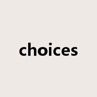 choices