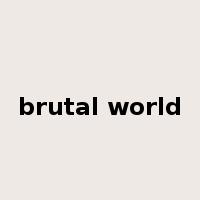 brutal world是什么意思