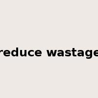 reduce wastage是什么意思