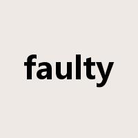 faulty