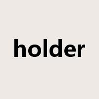 holder