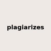 plagiarizes