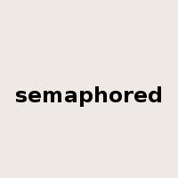 semaphored是什么意思